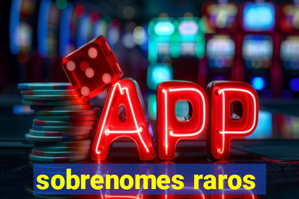 sobrenomes raros